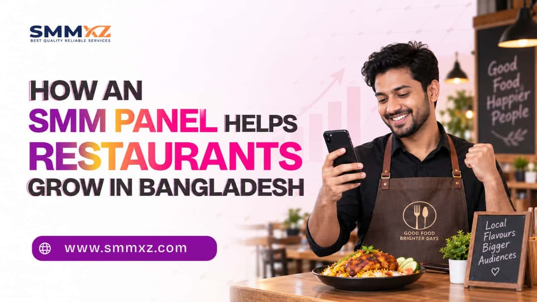 How an SMM Panel Helps Restaurants Grow in Bangladesh