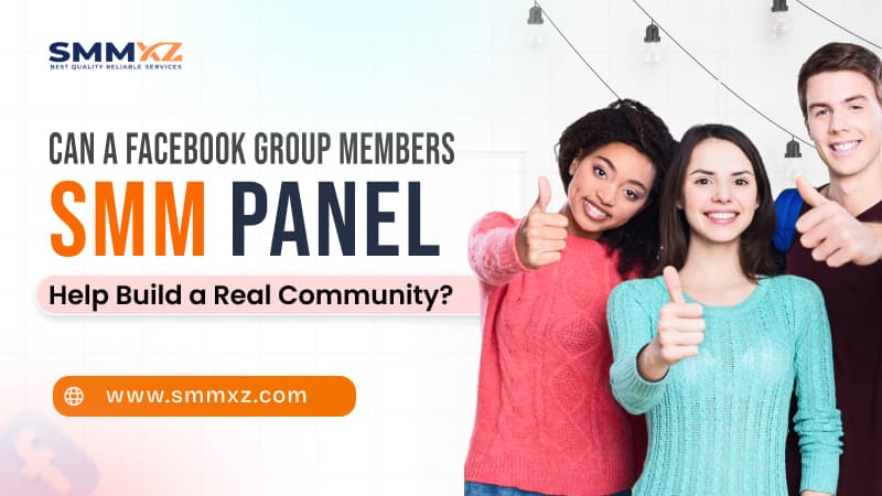 Can a Facebook Group Members SMM Panel Help Build a Real Community?