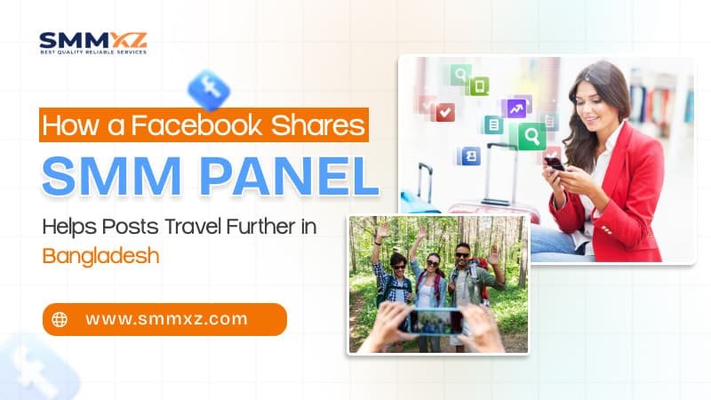 How a Facebook Shares SMM Panel Helps Posts Travel Further in Bangladesh