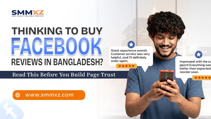 Thinking to Buy Facebook Reviews in Bangladesh? Read This Before You Build Page Trust