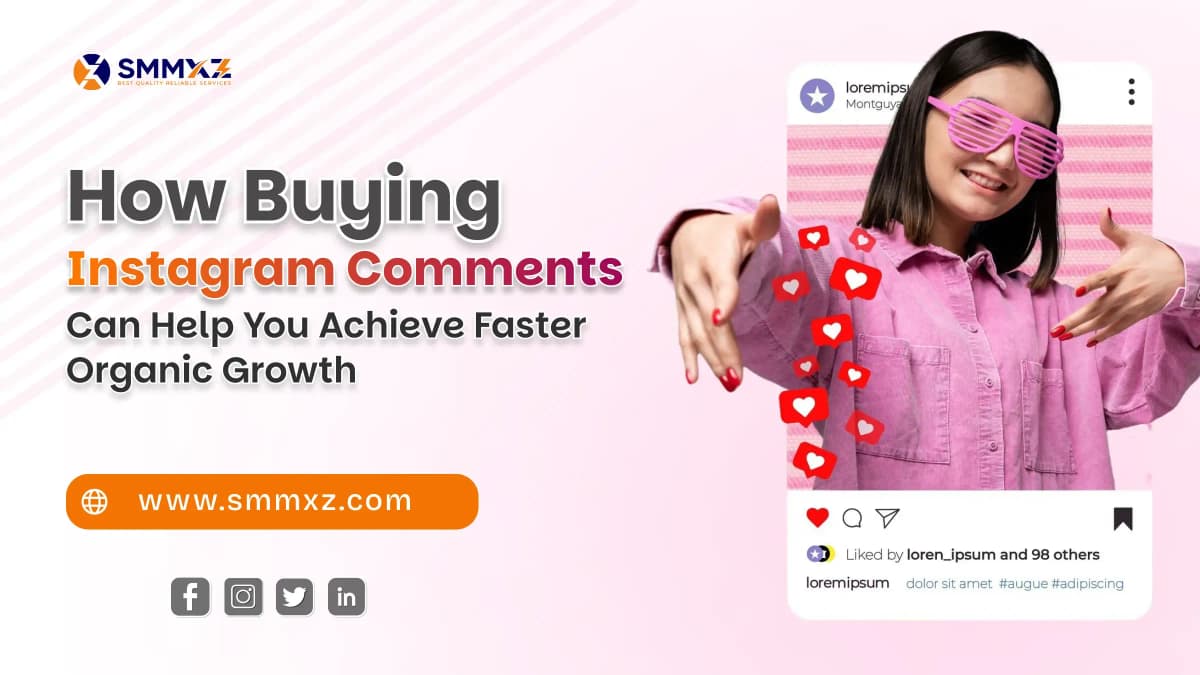 How Buying Instagram Comments Can Help You Achieve Faster Organic Growth