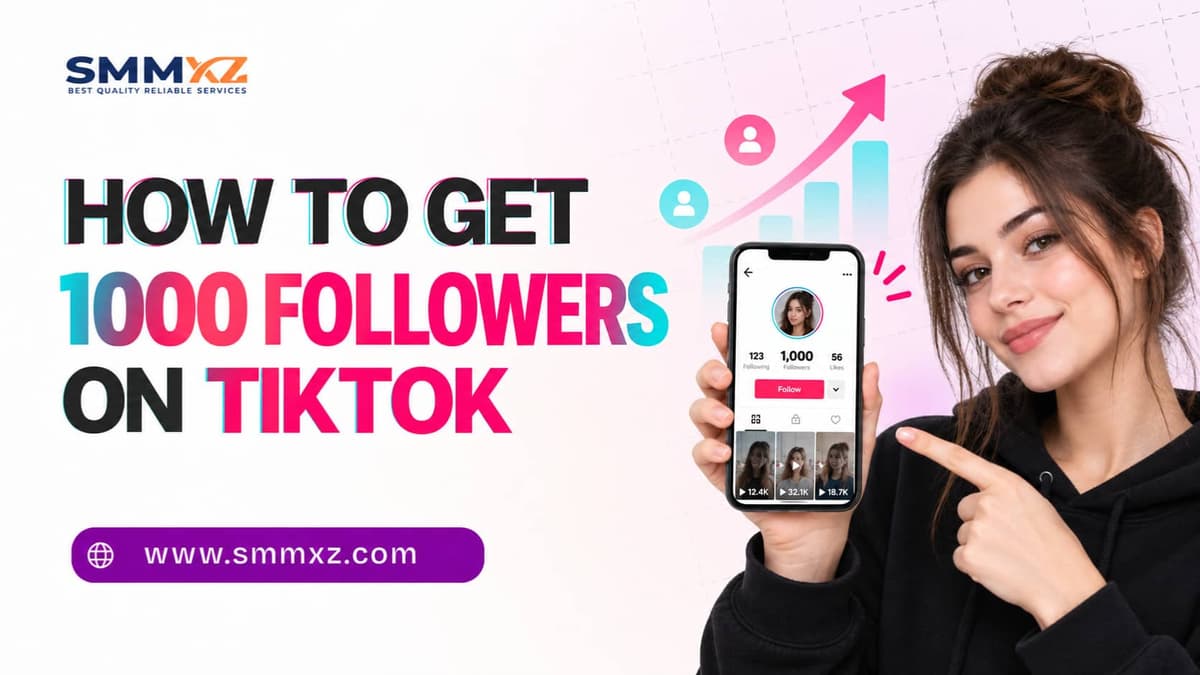 How to Get 1000 Followers on TikTok: A Step-by-Step Growth Guide