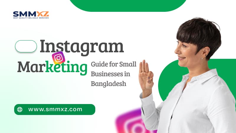 Instagram Marketing Guide for Small Businesses in Bangladesh Instagram Marketing Guide for Small Businesses in Bangladesh