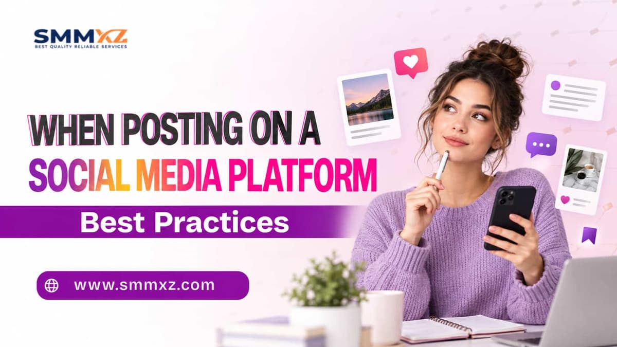 When Posting on a Social Media Platform: Best Practices